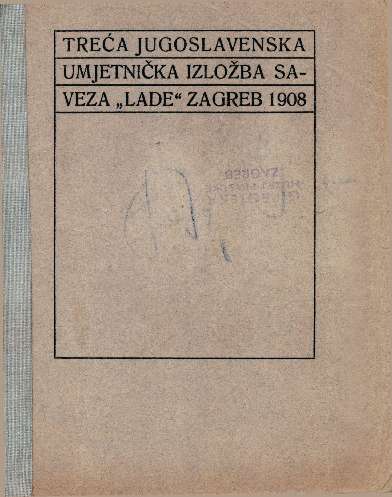 Treća jugoslavenska umjetnička izložba saveza "Lade" Zagreb 1908