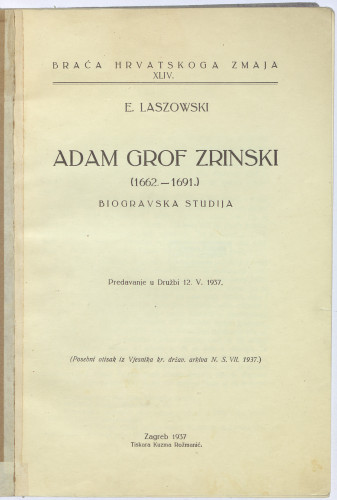Adam Grof Zrinski : (1662.-1691.) : biogravske studije : predavanja u Družbi 12.V.1937. / E. Laszowski.