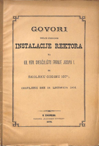 Govori držani prigodom instalacije rektora na Kr. Hrv Sveučilištu Franje Josipa I. za školsku godinu 1876/7. : Govor odstupajućeg rektora Dra Stjepana Speveca. Govor nastupljujućeg rektora Dra Antuna Kržana