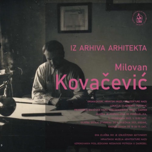 Iz arhiva arhitekta. Milovan Kovačević, Knjižnica HAZU, 2. studenoga 2020. – 8. ožujka 2021.