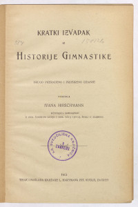 Kratki izvadak iz historije gimnastike / priredila Ivana Hirschmann.