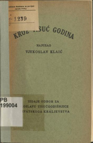 Kroz tisuć godina : historijsko razmatranje prigodom priprave za proslavu tisućgodišnjice Hrvatske drave / Vjekoslav Klaić
