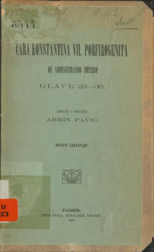 Cara Konstantina VII. Porfirogenita de Administrando Imperio : glave 29-36 / sredio i prevo Armin Pavić