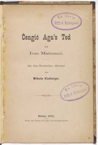 Čengić Aga's Tod / von Ivan Mažuranić ; aus dem Kroatischen übersetzt von Wilhelm Kienberger.