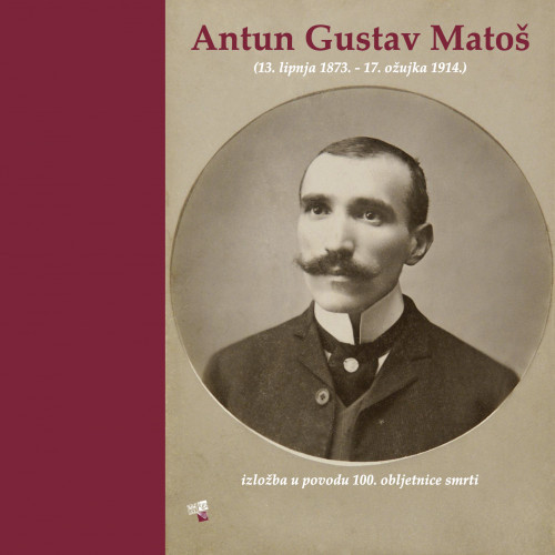 Antun Gustav Matoš : izložba u povodu 100. obljetnice smrti